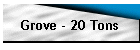 Grove - 20 Tons